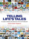 Telling Life's Tales (eBook): A Guide to Writing Life Stories for Print and Publication